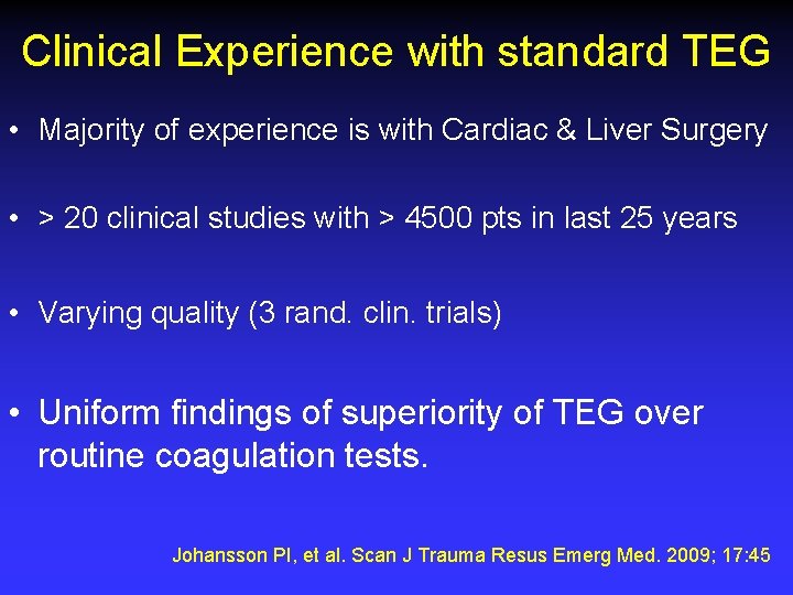 Clinical Experience with standard TEG • Majority of experience is with Cardiac & Liver