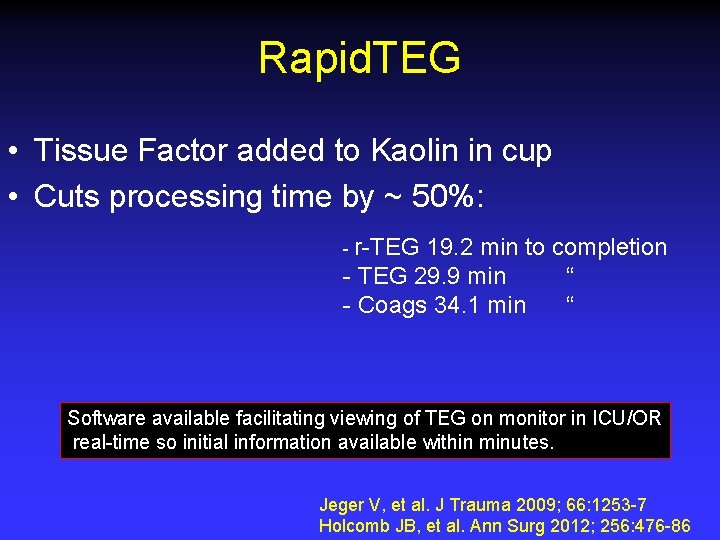 Rapid. TEG • Tissue Factor added to Kaolin in cup • Cuts processing time