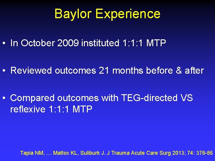Baylor Experience • In October 2009 instituted 1: 1: 1 MTP • Reviewed outcomes