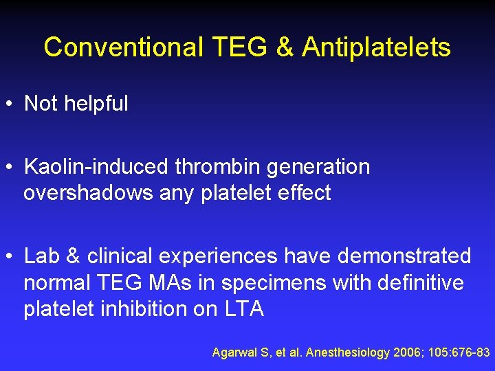 Conventional TEG & Antiplatelets • Not helpful • Kaolin-induced thrombin generation overshadows any platelet