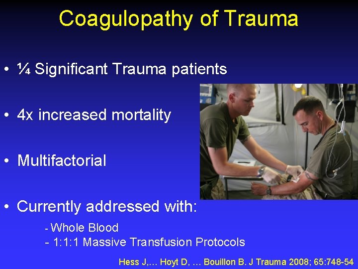 Coagulopathy of Trauma • ¼ Significant Trauma patients • 4 x increased mortality •