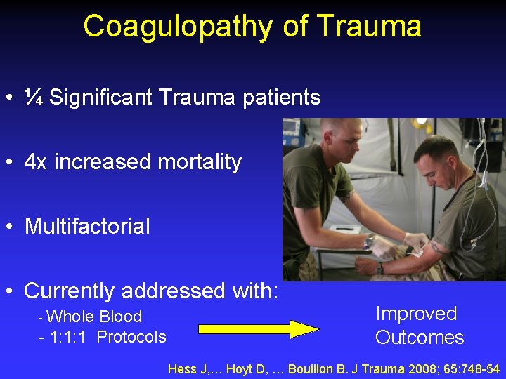 Coagulopathy of Trauma • ¼ Significant Trauma patients • 4 x increased mortality •