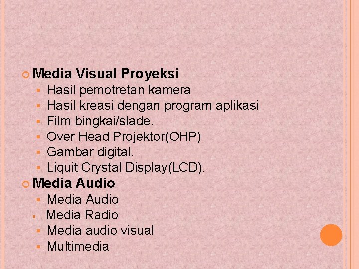  Media Visual Proyeksi § § § Hasil pemotretan kamera Hasil kreasi dengan program