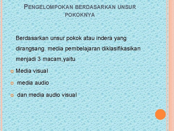 PENGELOMPOKAN BERDASARKAN UNSUR POKOKNYA Berdasarkan unsur pokok atau indera yang dirangsang. media pembelajaran diklasifikasikan