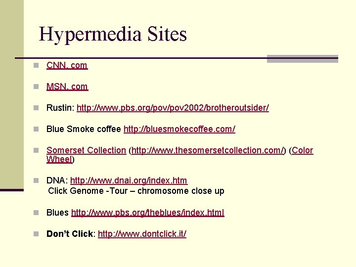 Hypermedia Sites n CNN. com n MSN. com n Rustin: http: //www. pbs. org/pov
