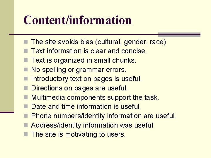Content/information n n The site avoids bias (cultural, gender, race) Text information is clear