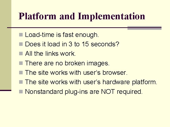 Platform and Implementation n Load-time is fast enough. n Does it load in 3