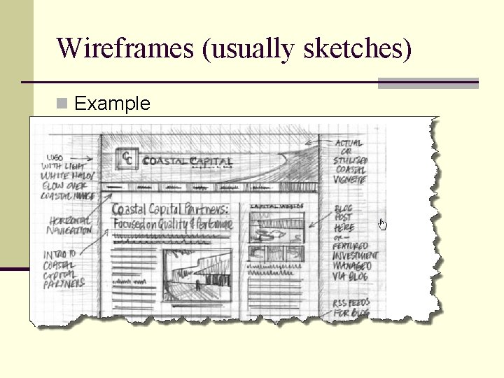 Wireframes (usually sketches) n Example 