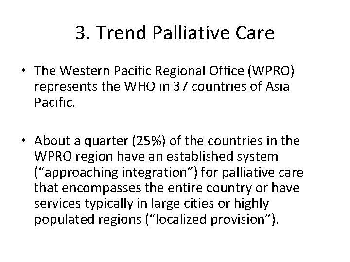 3. Trend Palliative Care • The Western Pacific Regional Office (WPRO) represents the WHO