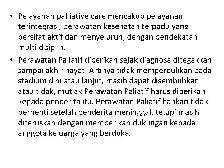 • Pelayanan palliative care mencakup pelayanan terintegrasi; perawatan kesehatan terpadu yang bersifat aktif