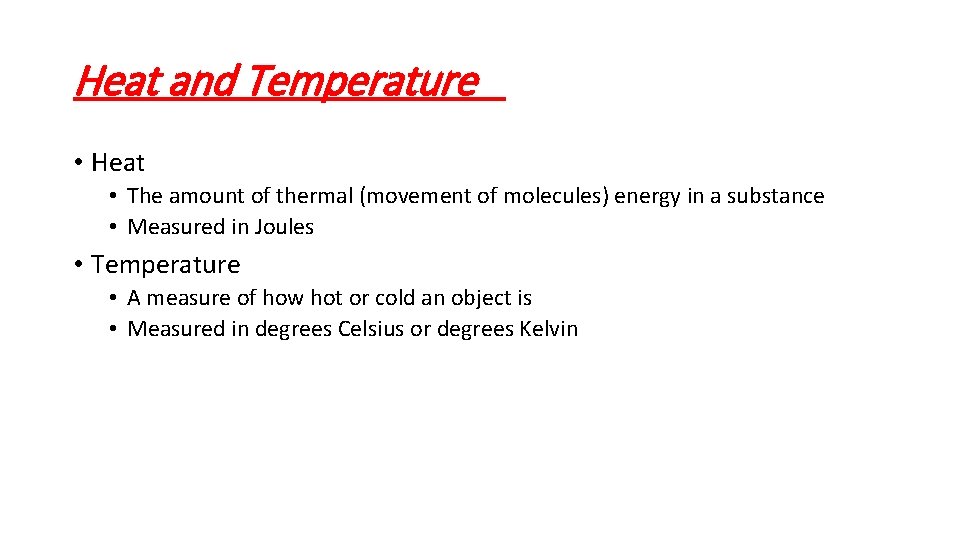 Heat and Temperature • Heat • The amount of thermal (movement of molecules) energy