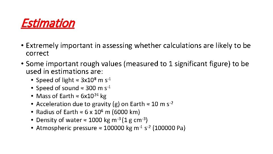Estimation • Extremely important in assessing whether calculations are likely to be correct •