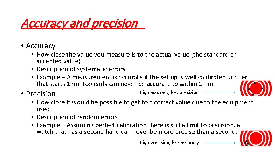 Accuracy and precision • Accuracy • How close the value you measure is to