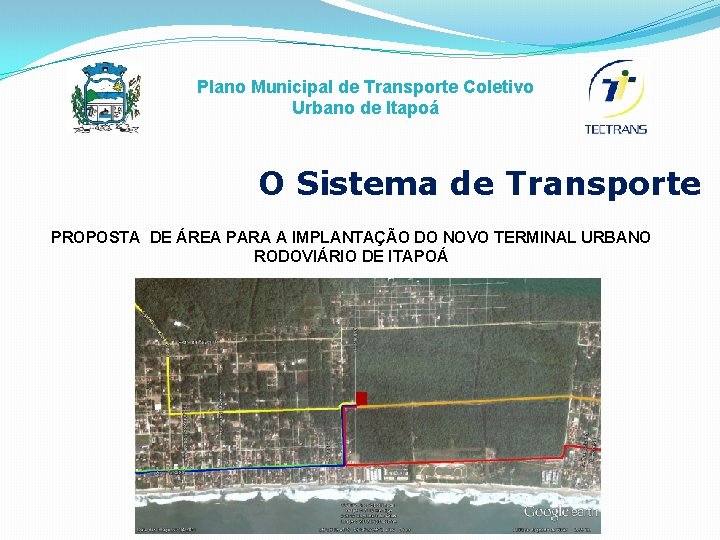 Plano Municipal de Transporte Coletivo Urbano de Itapoá O Sistema de Transporte PROPOSTA DE
