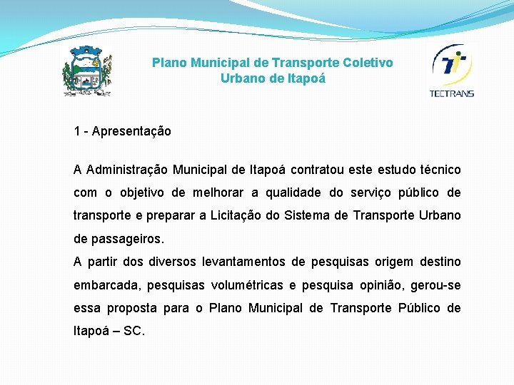 Plano Municipal de Transporte Coletivo Urbano de Itapoá 1 - Apresentação A Administração Municipal