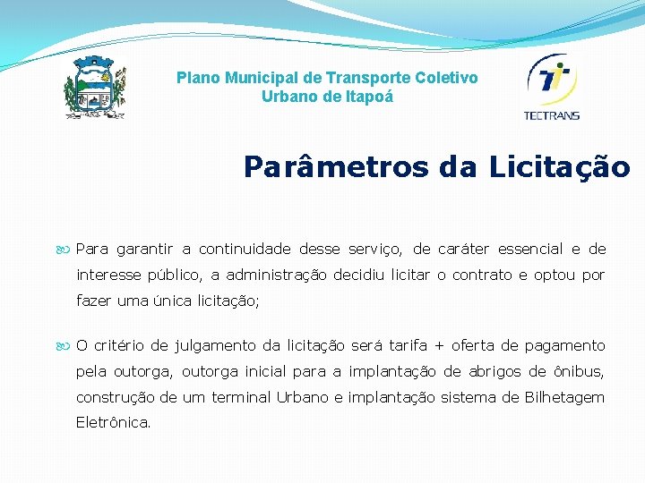 Plano Municipal de Transporte Coletivo Urbano de Itapoá Parâmetros da Licitação Para garantir a