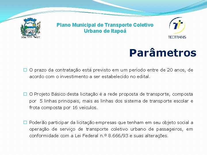 Plano Municipal de Transporte Coletivo Urbano de Itapoá Parâmetros � O prazo da contratação