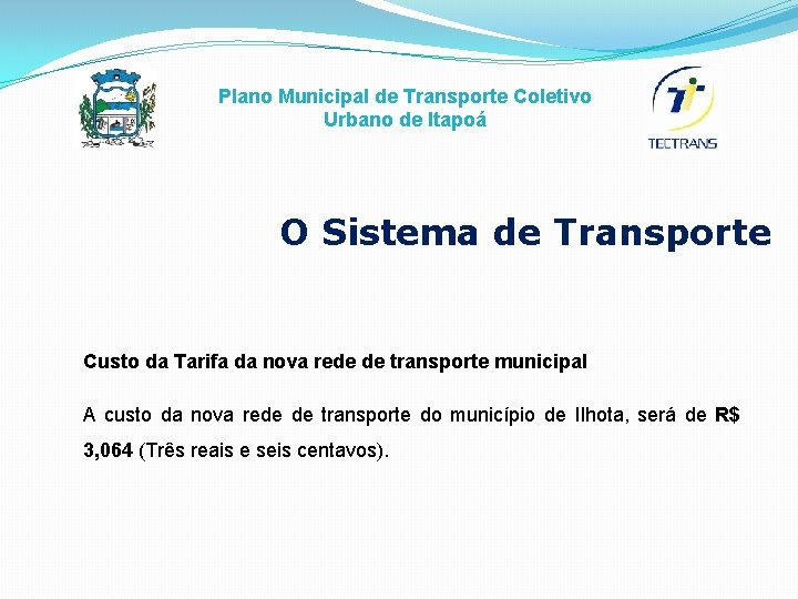 Plano Municipal de Transporte Coletivo Urbano de Itapoá O Sistema de Transporte Custo da