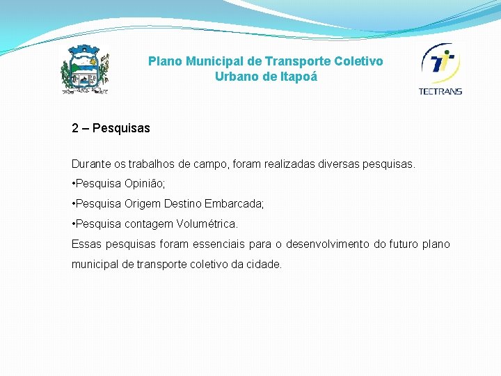 Plano Municipal de Transporte Coletivo Urbano de Itapoá 2 – Pesquisas Durante os trabalhos