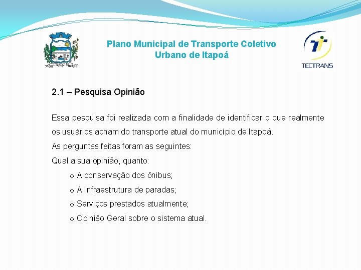 Plano Municipal de Transporte Coletivo Urbano de Itapoá 2. 1 – Pesquisa Opinião Essa