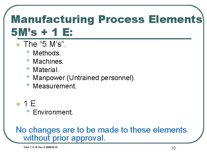 Manufacturing Process Elements 5 M’s + 1 E: l The “ 5 M’s”. l