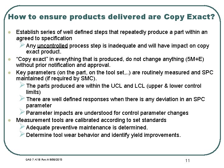 How to ensure products delivered are Copy Exact? l l Establish series of well