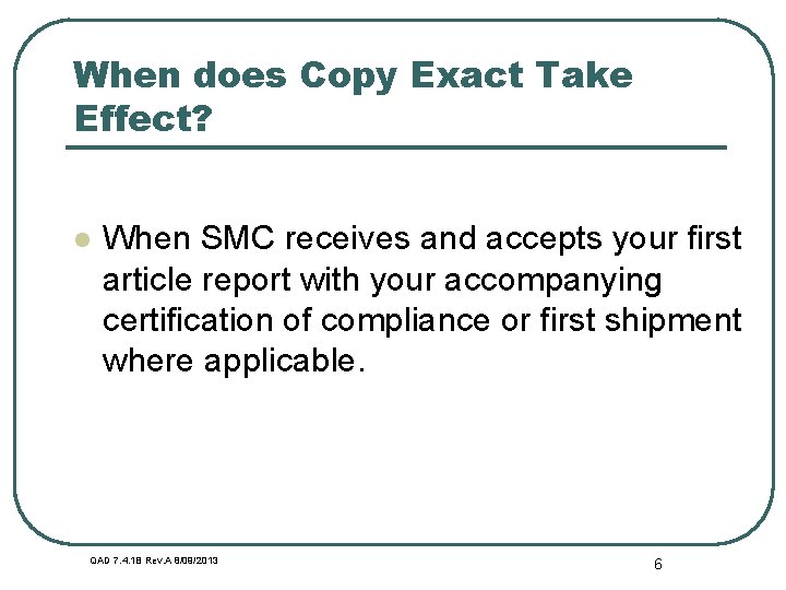 When does Copy Exact Take Effect? l When SMC receives and accepts your first