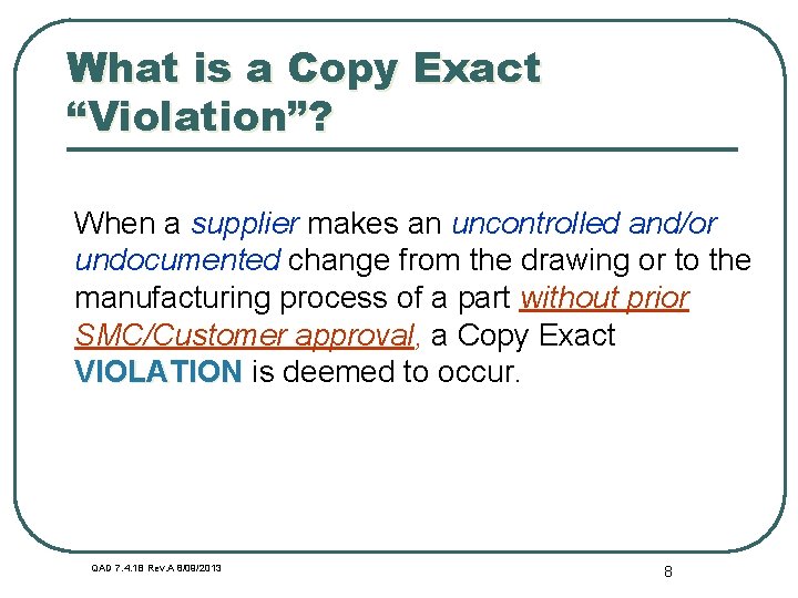 What is a Copy Exact “Violation”? When a supplier makes an uncontrolled and/or undocumented