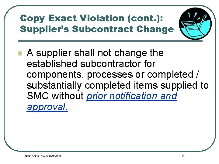 Copy Exact Violation (cont. ): Supplier’s Subcontract Change l A supplier shall not change