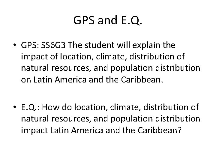 GPS and E. Q. • GPS: SS 6 G 3 The student will explain