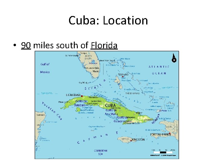 Cuba: Location • 90 miles south of Florida 