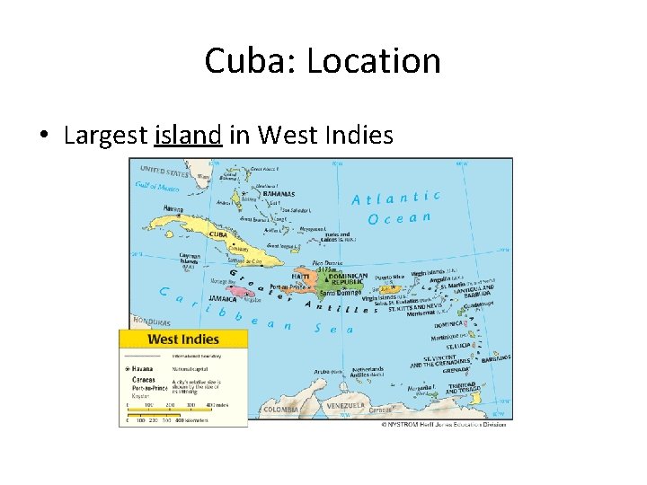 Cuba: Location • Largest island in West Indies 