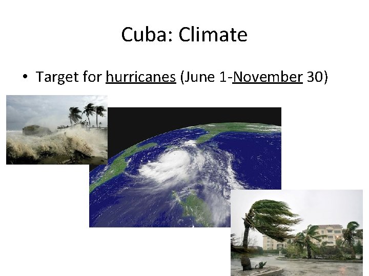 Cuba: Climate • Target for hurricanes (June 1 -November 30) 