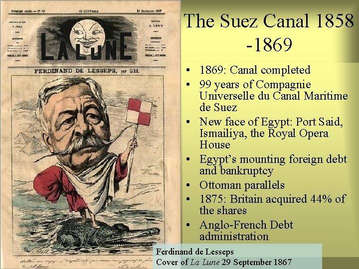 The Suez Canal 1858 -1869 • 1869: Canal completed • 99 years of Compagnie