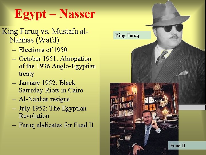 Egypt – Nasser King Faruq vs. Mustafa al. Nahhas (Wafd): King Faruq – Elections