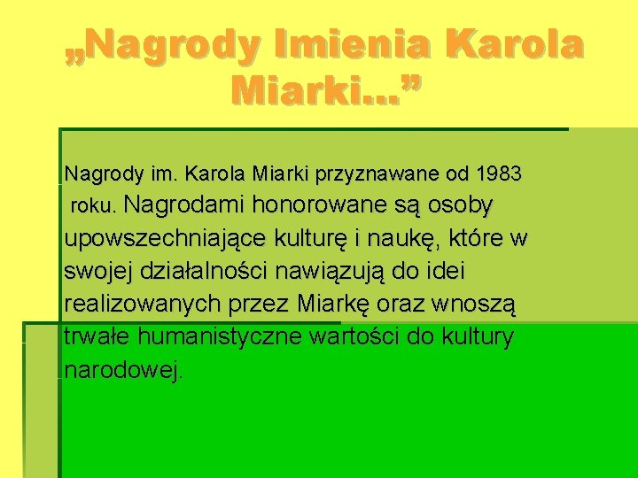„Nagrody Imienia Karola Miarki…” Nagrody im. Karola Miarki przyznawane od 1983 roku. Nagrodami honorowane