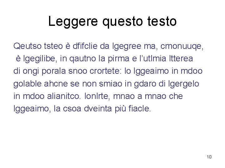 Leggere questo testo Qeutso tsteo è dfifclie da lgegree ma, cmonuuqe, è lgegilibe, in