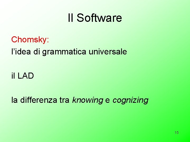 Il Software Chomsky: l’idea di grammatica universale il LAD la differenza tra knowing e