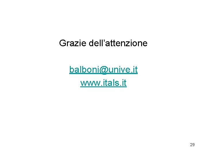 Grazie dell’attenzione balboni@unive. it www. itals. it 29 