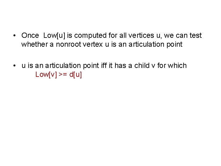 • Once Low[u] is computed for all vertices u, we can test whether