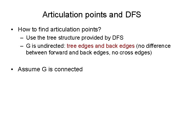 Articulation points and DFS • How to find articulation points? – Use the tree