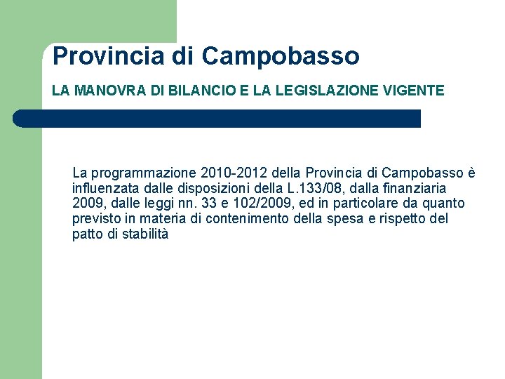 Provincia di Campobasso LA MANOVRA DI BILANCIO E LA LEGISLAZIONE VIGENTE La programmazione 2010