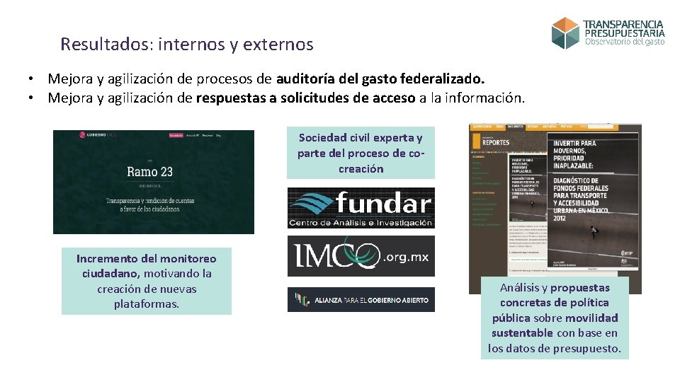 Resultados: internos y externos • Mejora y agilización de procesos de auditoría del gasto