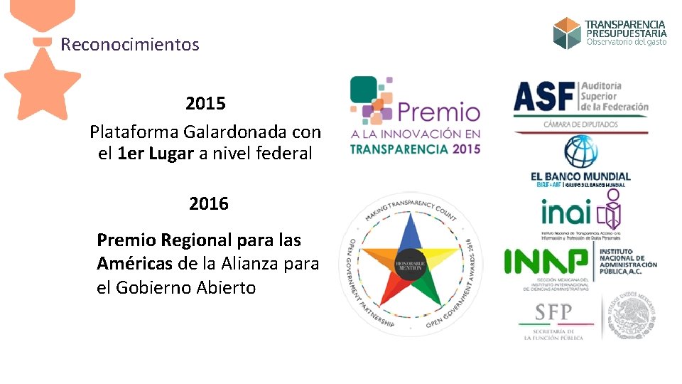 Reconocimientos 2015 Plataforma Galardonada con el 1 er Lugar a nivel federal 2016 Premio