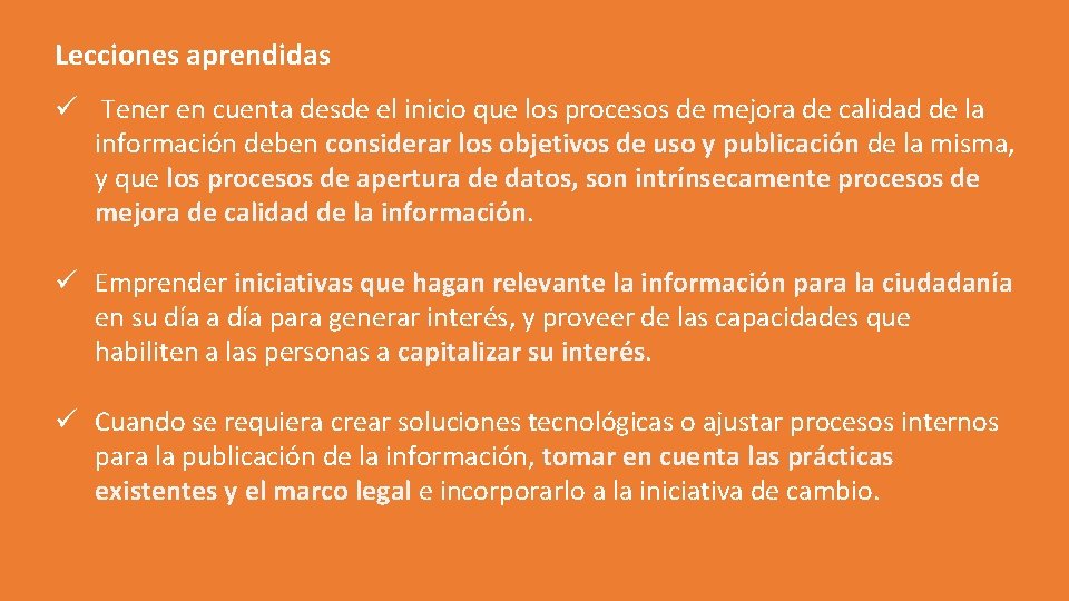 Lecciones aprendidas ü Tener en cuenta desde el inicio que los procesos de mejora