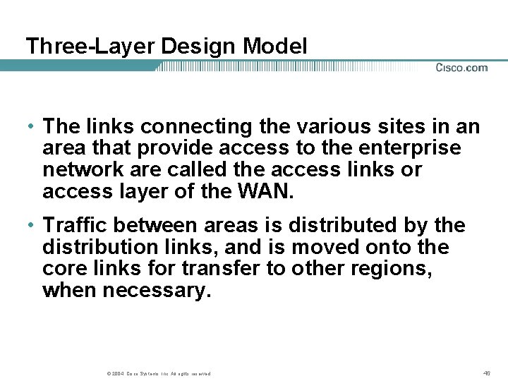 Three-Layer Design Model • The links connecting the various sites in an area that