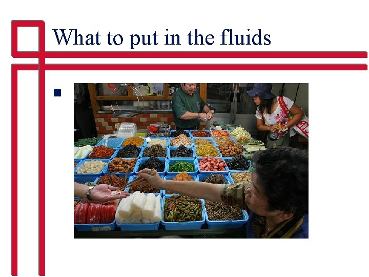 What to put in the fluids n 