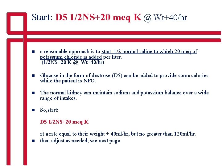Start: D 5 1/2 NS+20 meq K @ Wt+40/hr n a reasonable approach is