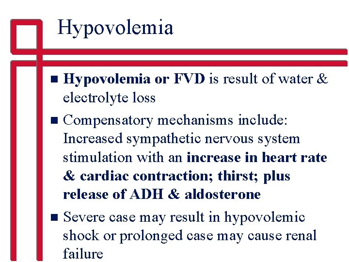 Hypovolemia or FVD is result of water & electrolyte loss n Compensatory mechanisms include: