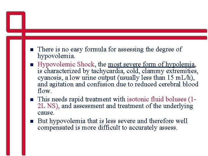 n n There is no easy formula for assessing the degree of hypovolemia. Hypovolemic